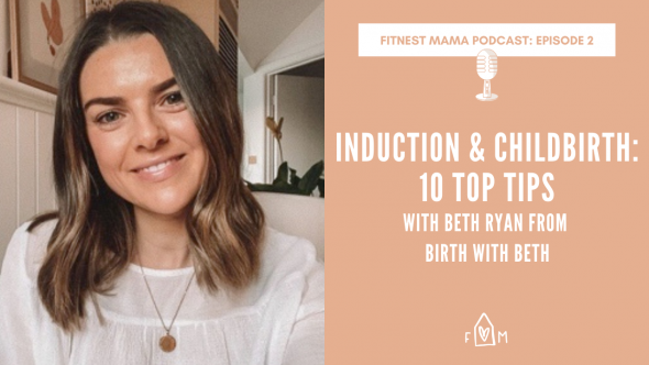 Induction & childbirth: 10 top tips: Beth Ryan from Birth with Beth