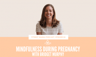 Mindfulness during pregnancy: Bridget Murphy from The Truest You