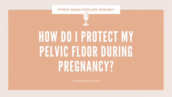 How Do I Protect My Pelvic Floor During Pregnancy Kath Baquie from FitNest Mama