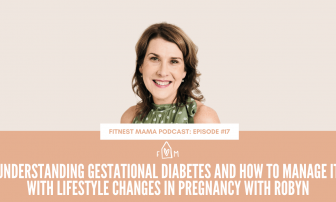 Understanding Gestational diabetes, and how to manage it with lifestyle changes in pregnancy: Robyn Compton from Royal Woman’s Hospital