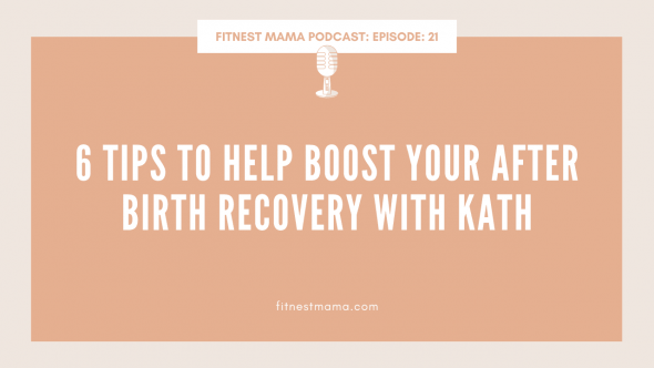 6 tips to Help Boost Your After Birth Recovery: Kath Baquie from FitNest Mama