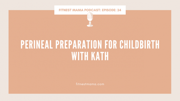 Perineal Preparation for Childbirth: Kath Baquie from FitNest Mama