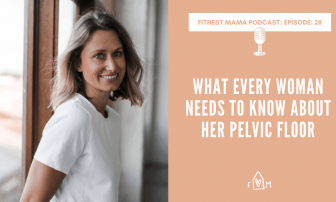 Pelvic Floor: What Every Woman Needs to Know: Kath Baquie from FitNest Mama