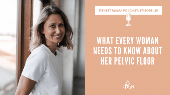 Pelvic Floor: What Every Woman Needs to Know: Kath Baquie from FitNest Mama