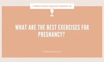 What are the Best Exercises for Pregnancy: Kath Baquie from FitNest Mama