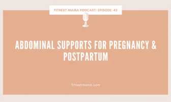 Abdominal Supports for Pregnancy & Postpartum: Kath Baquie from FitNest Mama