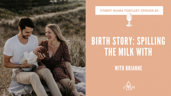 Birth Story Spilling the Milk: Brianne