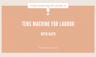 TENS Machine for Labour: Kath Baquie from FitNest Mama