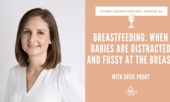 Breastfeeding When Babies are Distracted and Fussy at the Breast: Susie Prout from Breastfeeding Success Membership