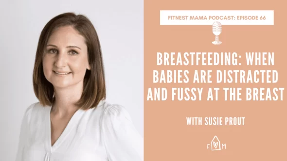 Breastfeeding When Babies are Distracted and Fussy at the Breast: Susie Prout from Breastfeeding Success Membership