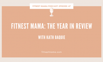 FitNest Mama The Year In Review: Kath Baquie from FitNest Mama