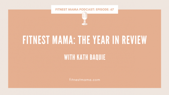 FitNest Mama The Year In Review: Kath Baquie from FitNest Mama