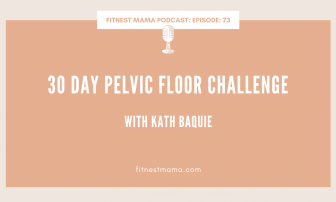30 Day Pelvic Floor Challenge: Kath Baquie from FitNest Mama