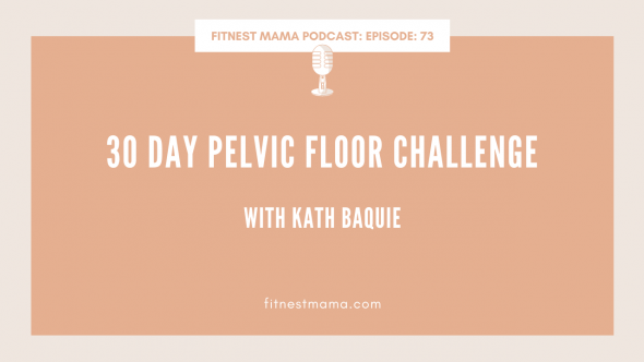 30 Day Pelvic Floor Challenge: Kath Baquie from FitNest Mama