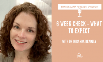 6 Week Check - What to expect: Dr Miranda Bradley from Thrive Perinatal