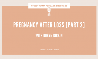 Pregnancy after loss [Part 2]: Robyn Birkin from The Fertility Warriors