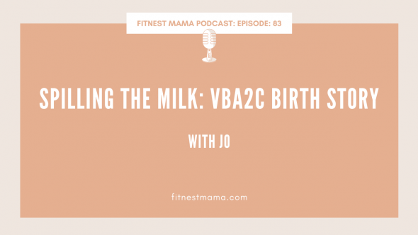 Spilling the Milk: VBA2C Birth Story with Jo