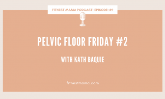 Pelvic Floor Friday #3 [Quick lift pro]: Kath Baquie from FitNest Mama