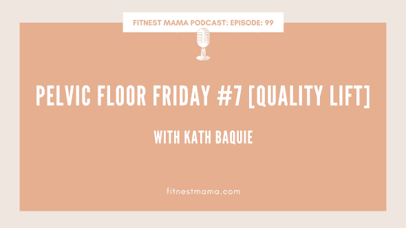 Pelvic Floor Friday #7 [Quality Lift]