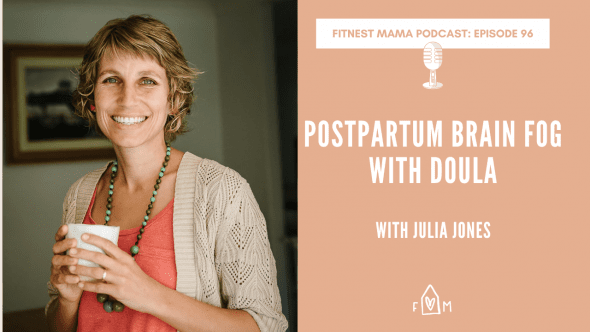 Postpartum brain fog with doula Julia Jones