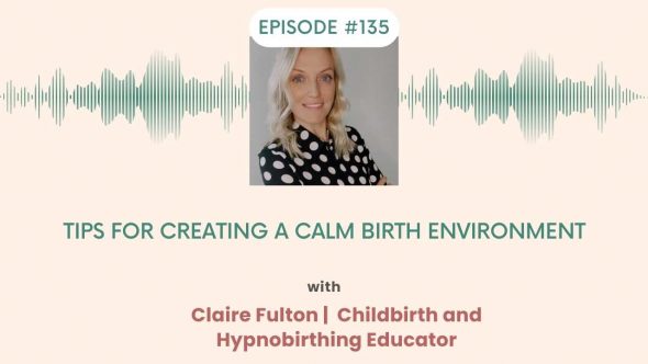 Creating a calm birth environment with Claire Fulton