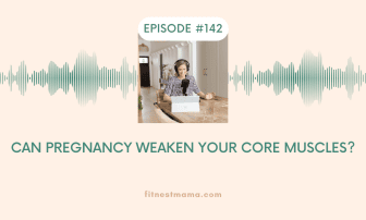 Can pregnancy weaken your core muscles