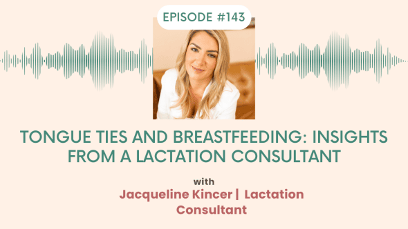 Tongue Ties and Breastfeeding: Insights from a Lactation Consultant