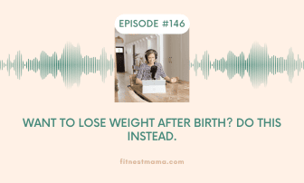 Want to lose weight after birth? Do this instead.