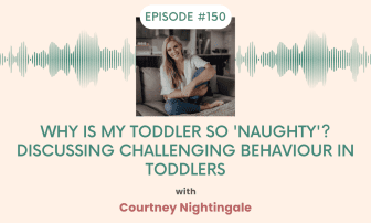 Why is my toddler so 'naughty' Discussing challenging behaviour in toddlers with Courtney Nightingale