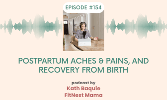 Postpartum Aches & Pains, and Recovery from birth